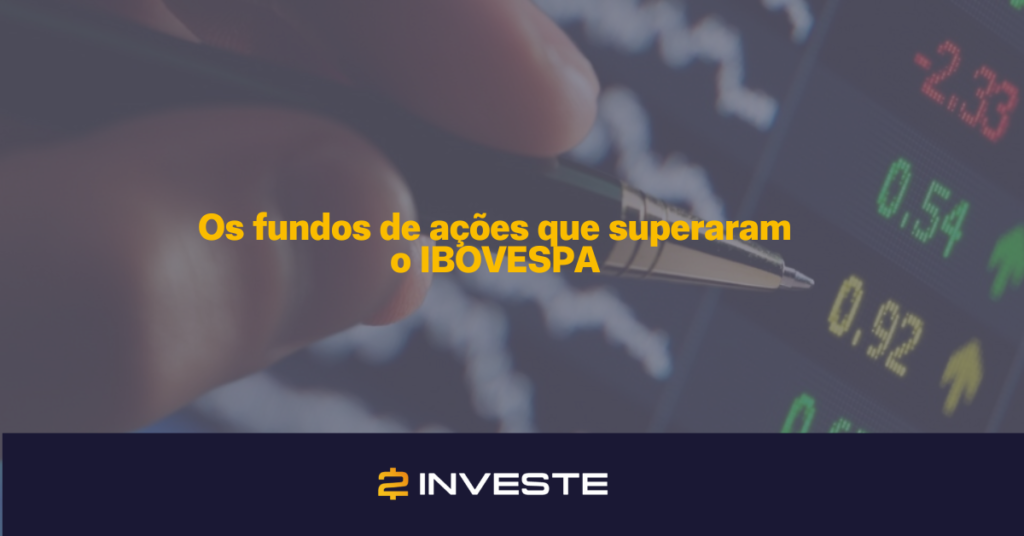 Fundos que superaram o índice IBOVESPA