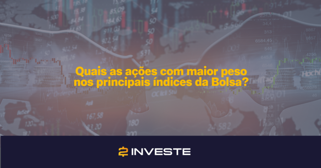 ações com maior peso nos principais índices da Bolsa